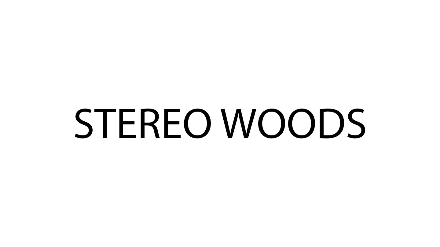 STEREO WOODS